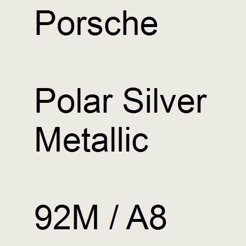 Porsche, Polar Silver Metallic, 92M / A8.